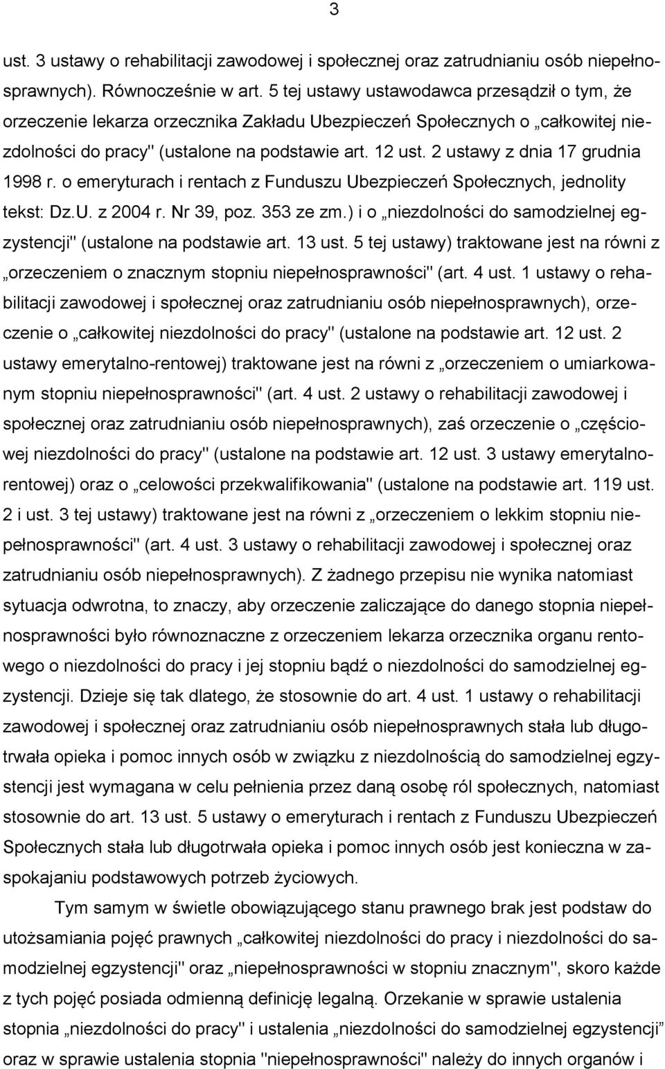 2 ustawy z dnia 17 grudnia 1998 r. o emeryturach i rentach z Funduszu Ubezpieczeń Społecznych, jednolity tekst: Dz.U. z 2004 r. Nr 39, poz. 353 ze zm.