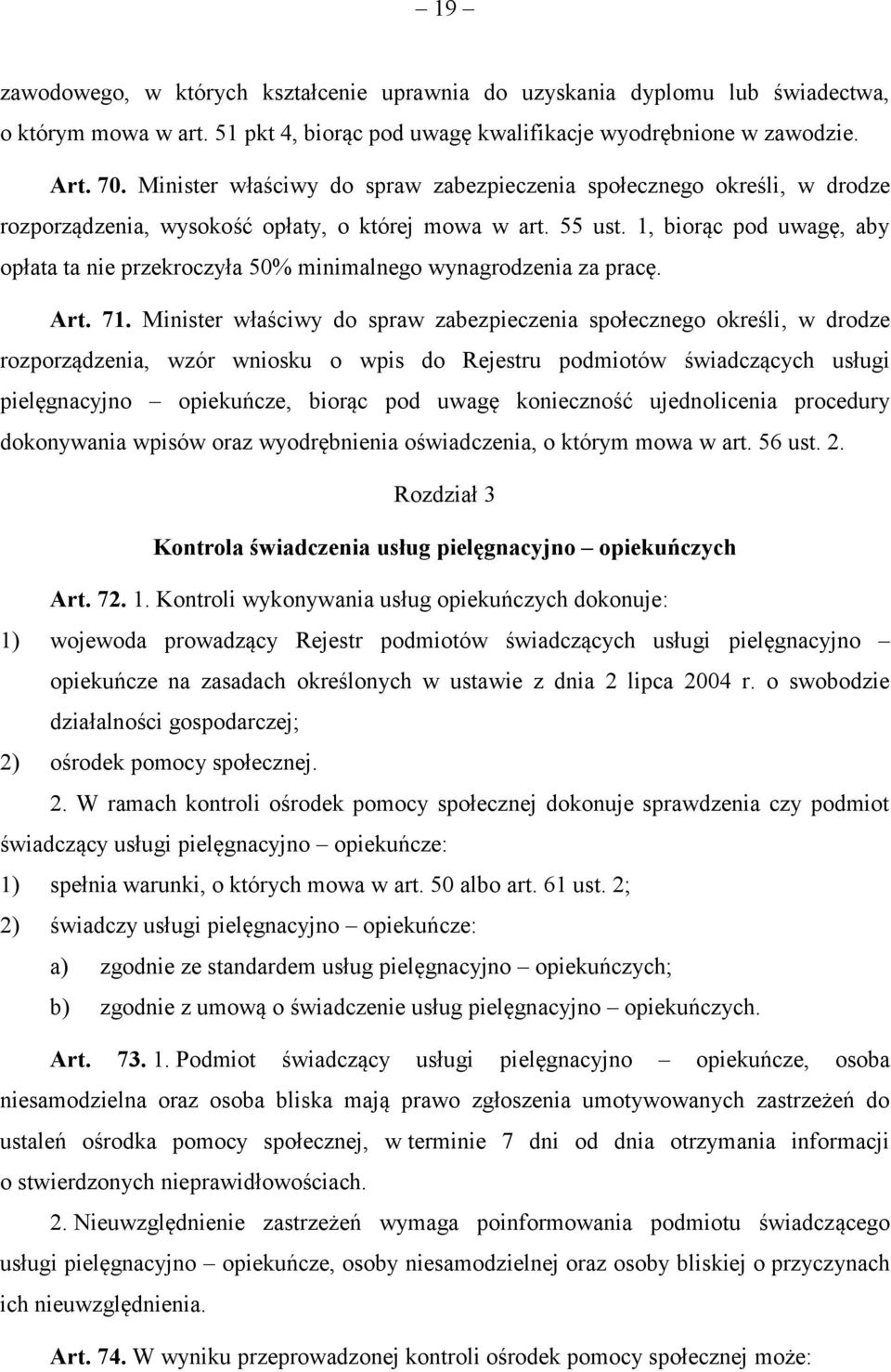 1, biorąc pod uwagę, aby opłata ta nie przekroczyła 50% minimalnego wynagrodzenia za pracę. Art. 71.