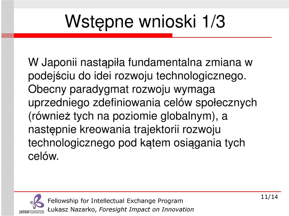 Obecny paradygmat rozwoju wymaga uprzedniego zdefiniowania celów społecznych