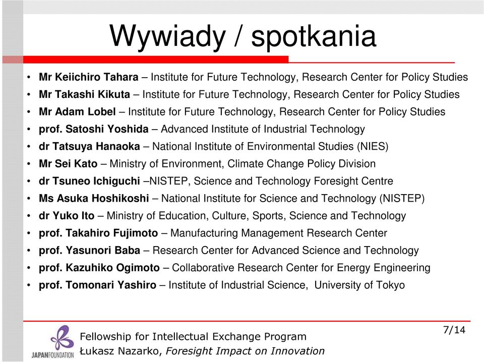 Satoshi Yoshida Advanced Institute of Industrial Technology dr Tatsuya Hanaoka National Institute of Environmental Studies (NIES) Mr Sei Kato Ministry of Environment, Climate Change Policy Division