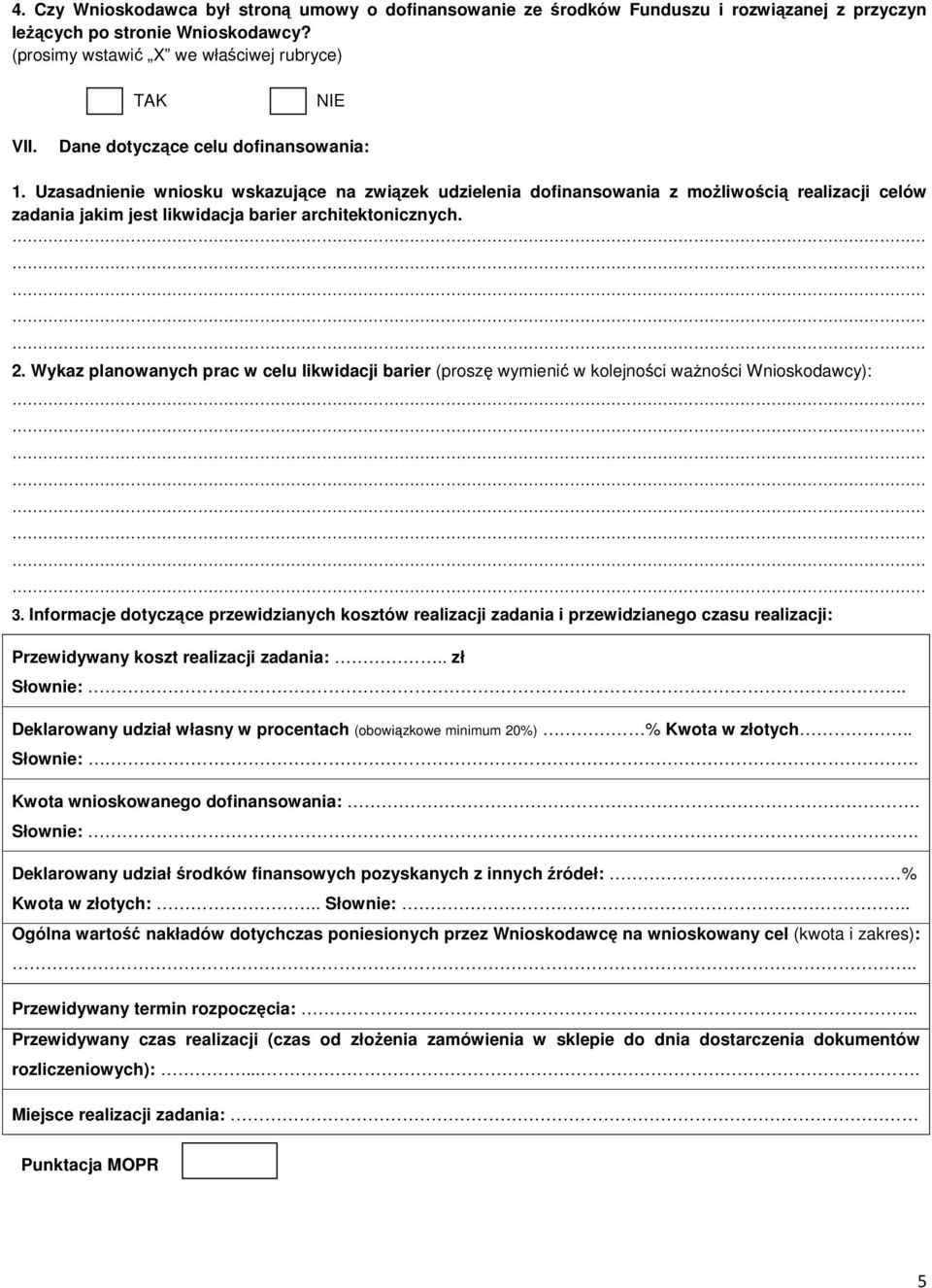 Wykaz planowanych prac w celu likwidacji barier (proszę wymienić w kolejności ważności Wnioskodawcy): 3.