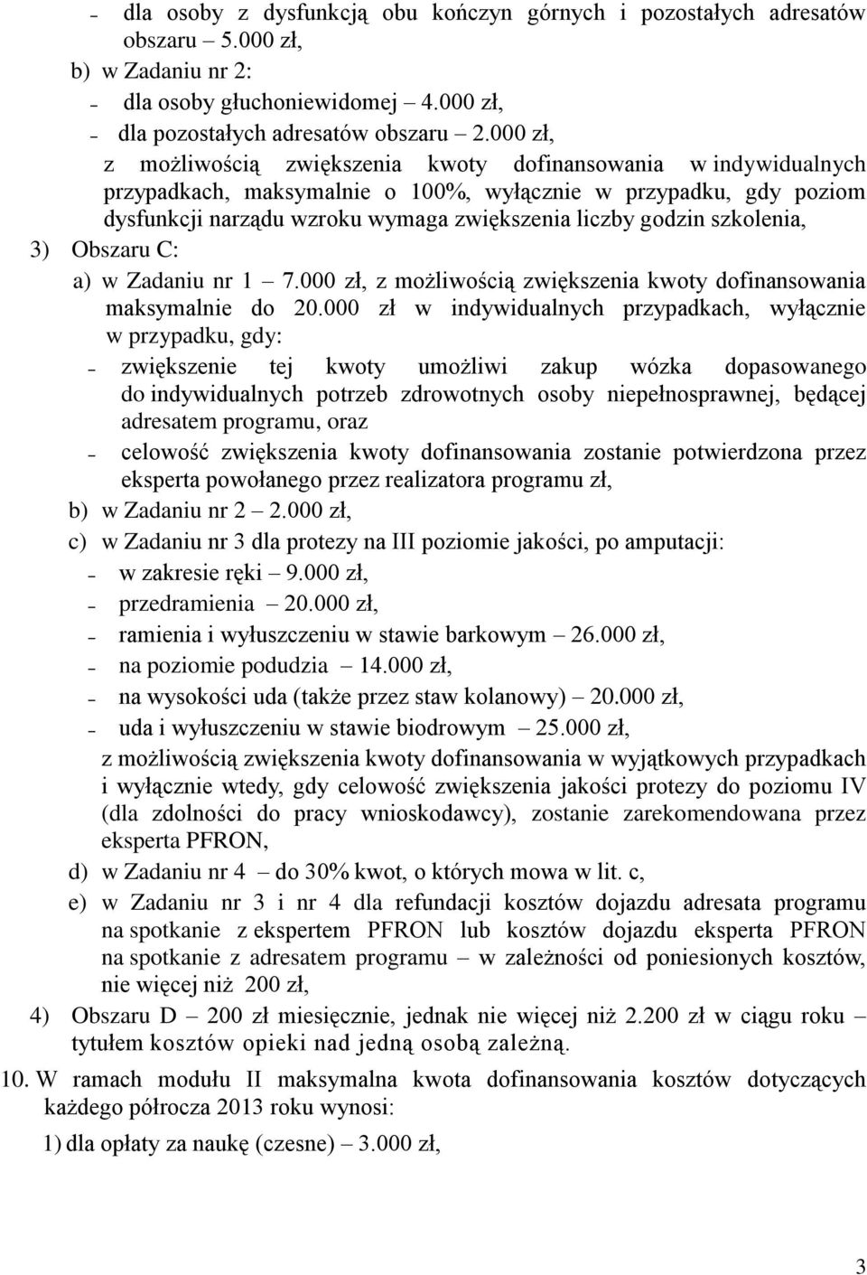 szkolenia, 3) Obszaru C: a) w Zadaniu nr 1 7.000 zł, z możliwością zwiększenia kwoty dofinansowania maksymalnie do 20.