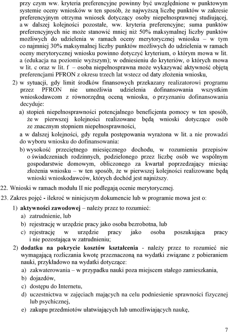 niepełnosprawnej studiującej, a w dalszej kolejności pozostałe, ww.