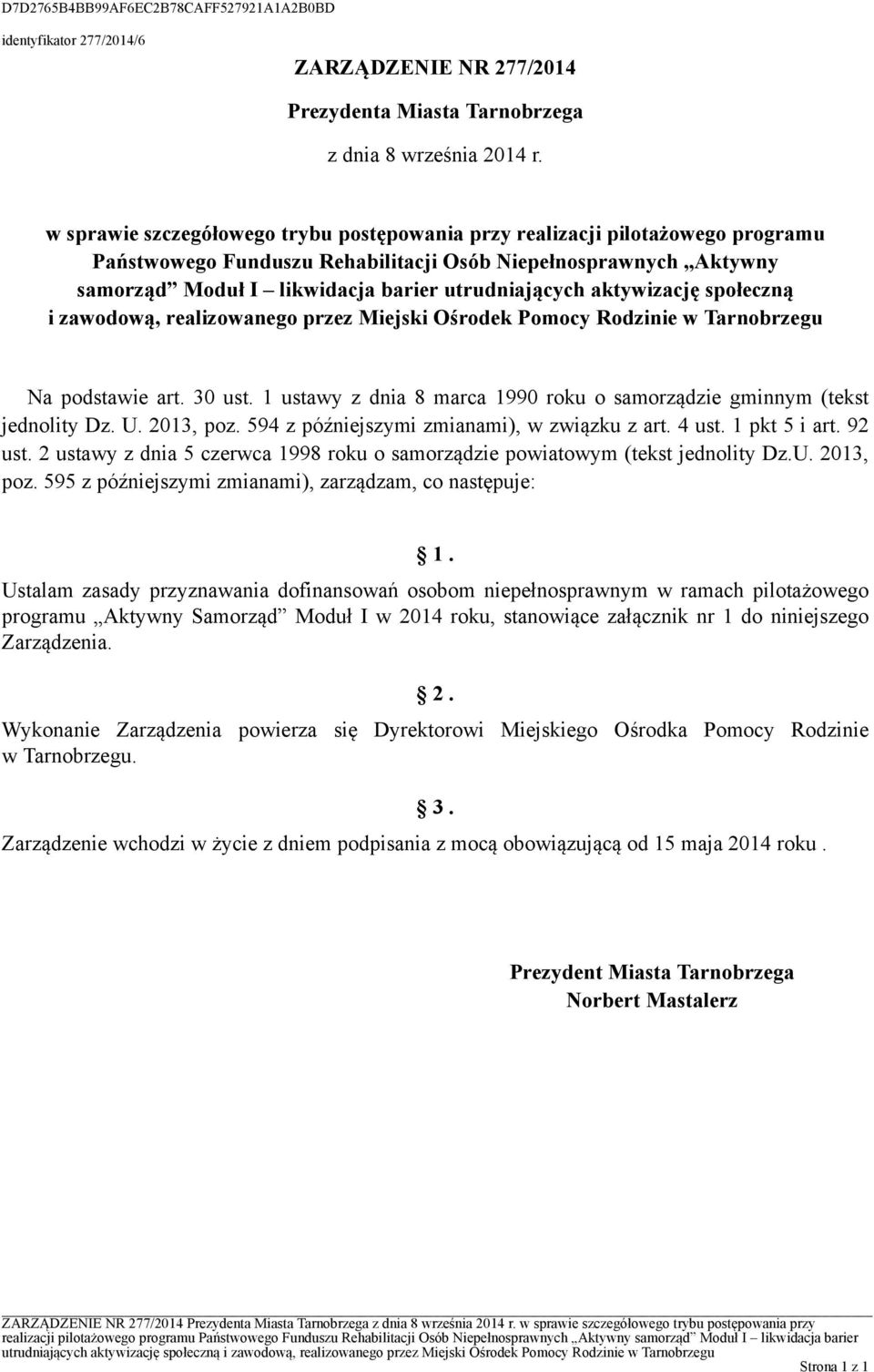 aktywizację społeczną i zawodową, realizowanego przez Miejski Ośrodek Pomocy Rodzinie w Tarnobrzegu Na podstawie art. 30 ust.