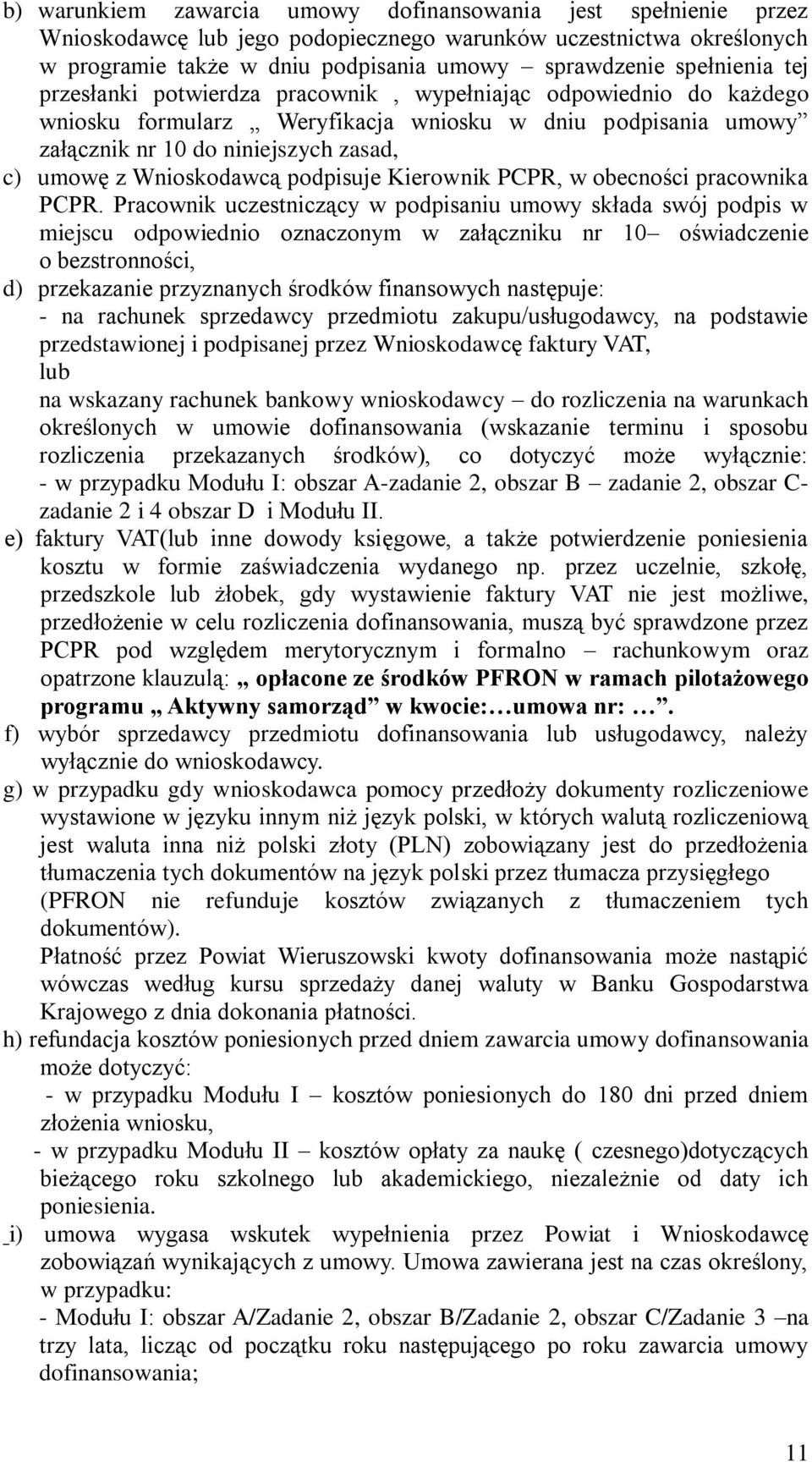 podpisuje Kierownik PCPR, w obecności pracownika PCPR.