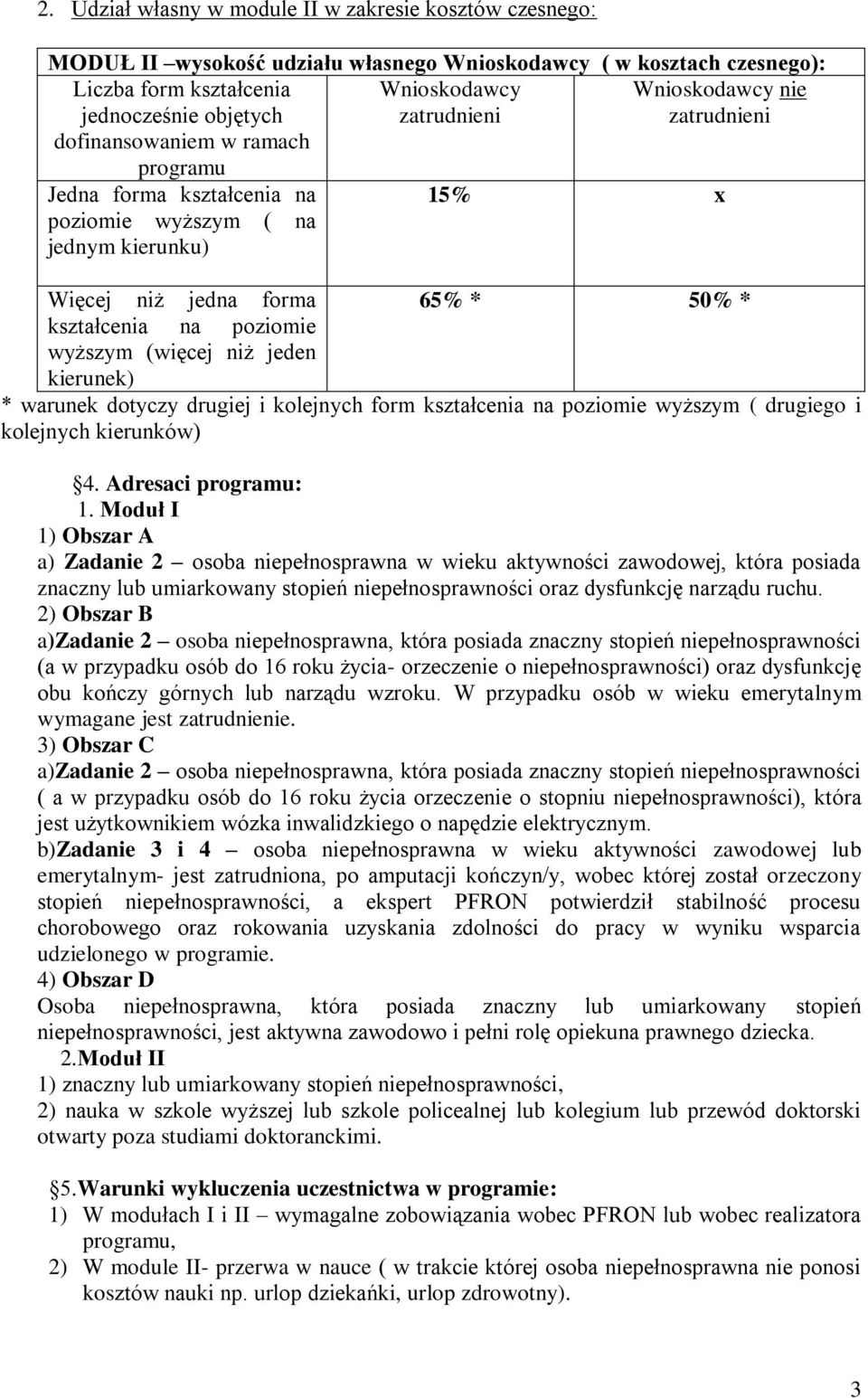 poziomie wyższym (więcej niż jeden kierunek) * warunek dotyczy drugiej i kolejnych form kształcenia na poziomie wyższym ( drugiego i kolejnych kierunków) 4. Adresaci programu: 1.