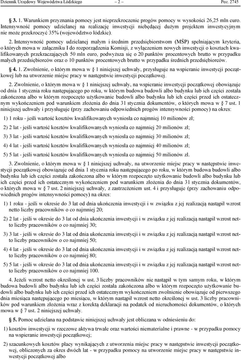 Intensywność pomocy udzielanej małym i średnim przedsiębiorstwom (MŚP) spełniającym kryteria, o których mowa w załączniku I do rozporządzenia Komisji, z wyłączeniem nowych inwestycji o kosztach