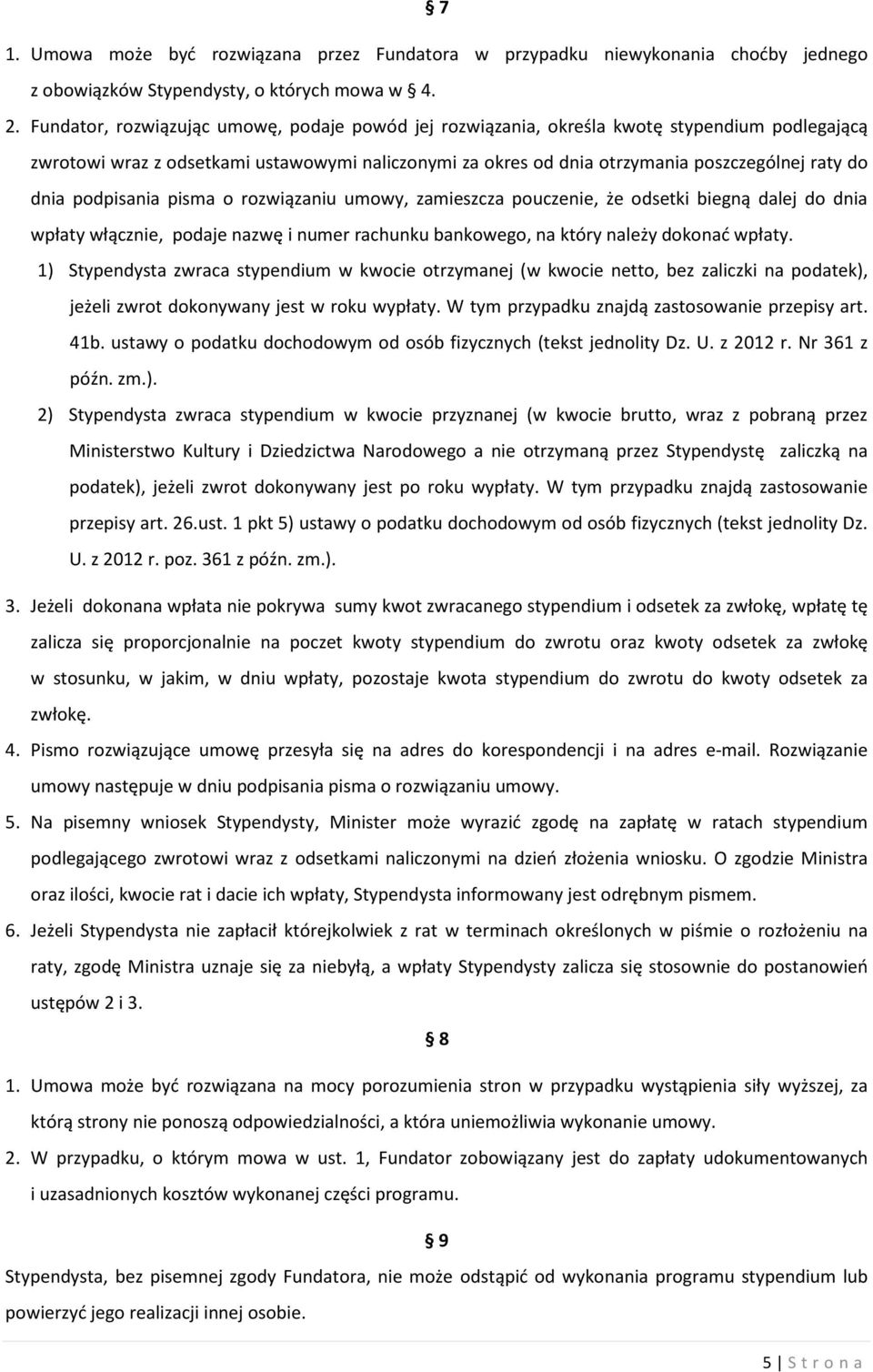 podpisania pisma o rozwiązaniu umowy, zamieszcza pouczenie, że odsetki biegną dalej do dnia wpłaty włącznie, podaje nazwę i numer rachunku bankowego, na który należy dokonać wpłaty.