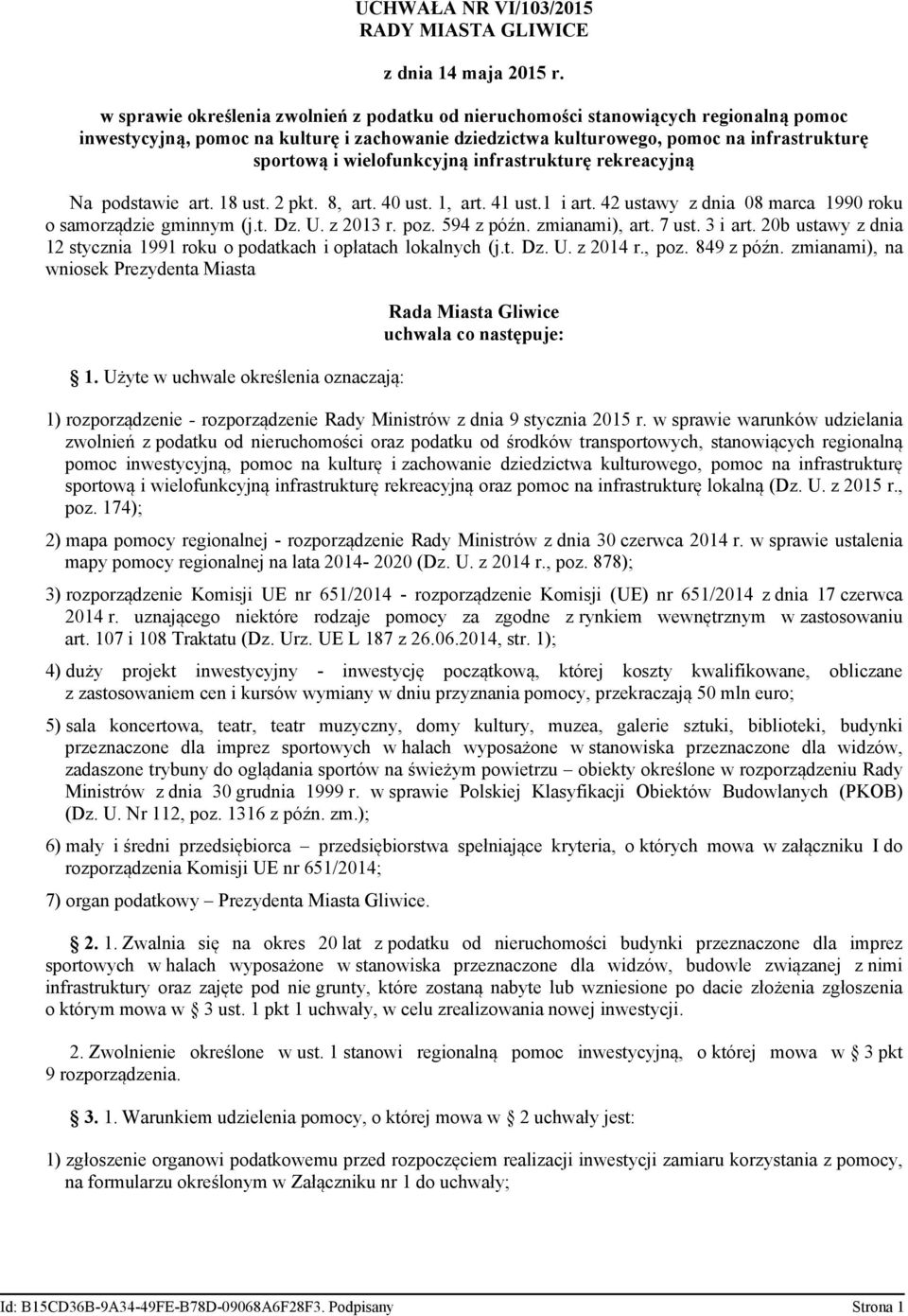 wielofunkcyjną infrastrukturę rekreacyjną Na podstawie art. 18 ust. 2 pkt. 8, art. 40 ust. 1, art. 41 ust.1 i art. 42 ustawy z dnia 08 marca 1990 roku o samorządzie gminnym (j.t. Dz. U. z 2013 r. poz.