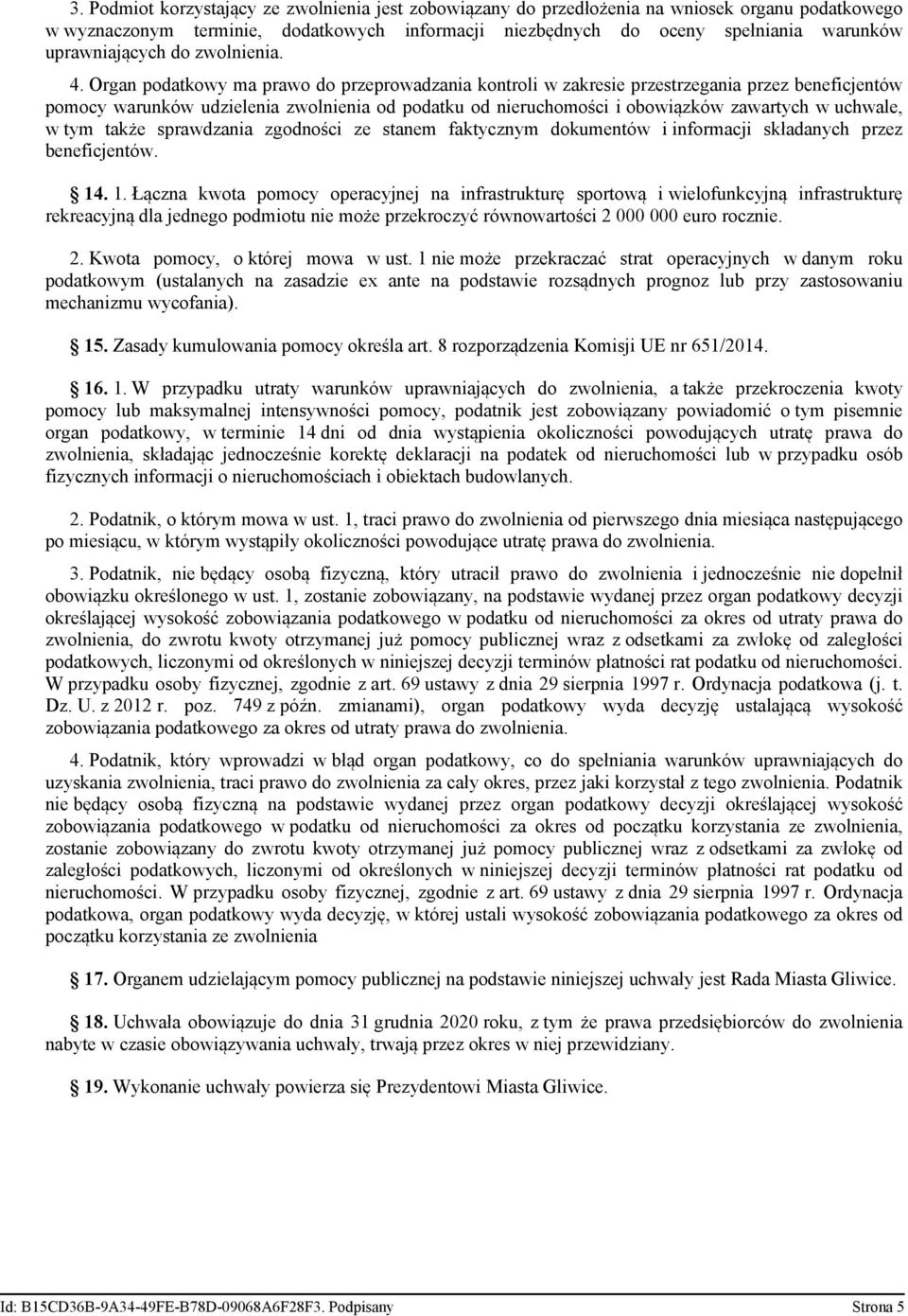 Organ podatkowy ma prawo do przeprowadzania kontroli w zakresie przestrzegania przez beneficjentów pomocy warunków udzielenia zwolnienia od podatku od nieruchomości i obowiązków zawartych w uchwale,