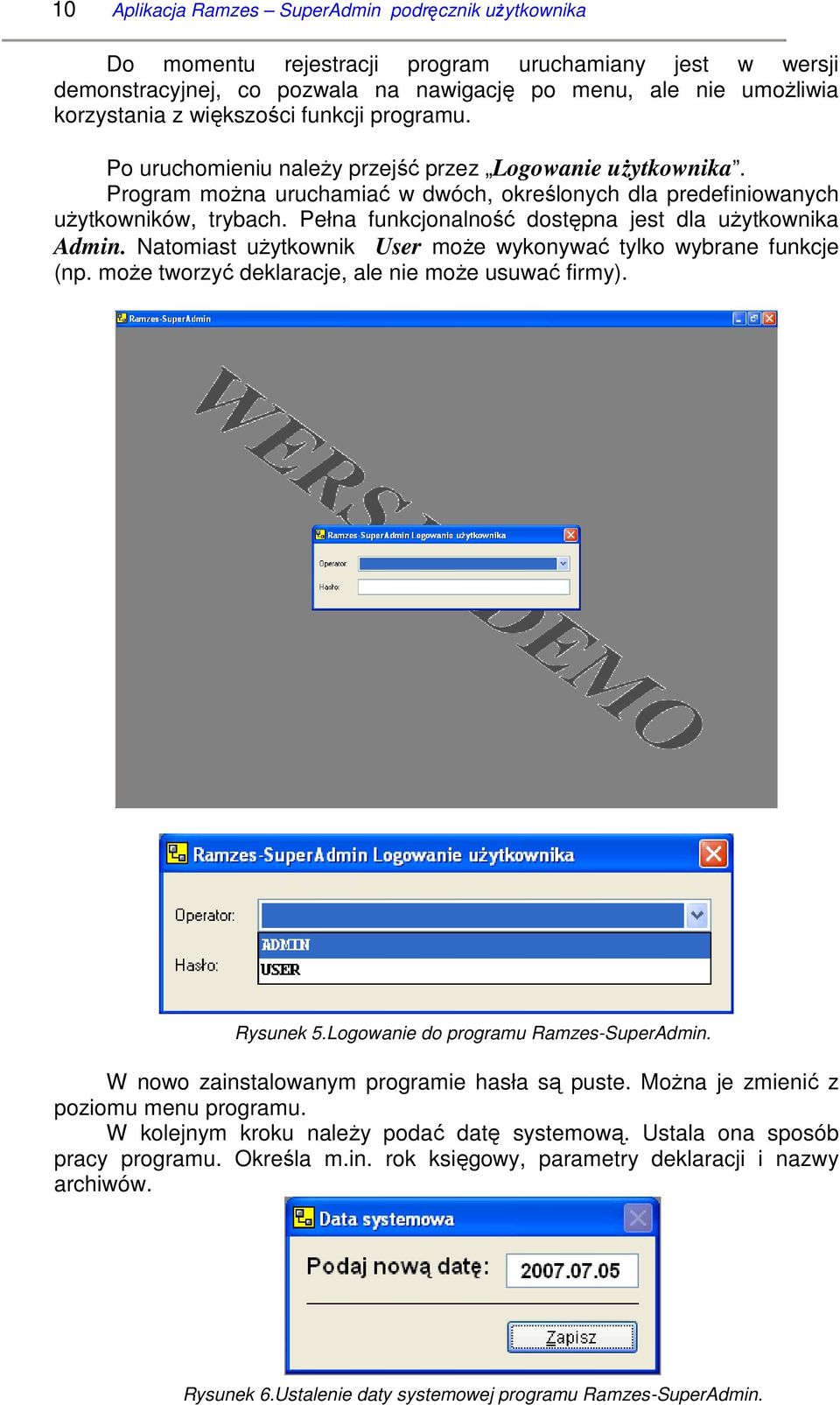 Pełna funkcjonalność dostępna jest dla uŝytkownika Admin. Natomiast uŝytkownik User moŝe wykonywać tylko wybrane funkcje (np. moŝe tworzyć deklaracje, ale nie moŝe usuwać firmy). Rysunek 5.