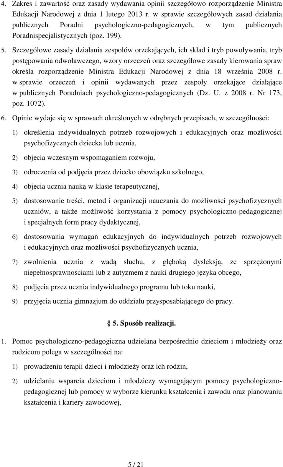 Szczegółowe zasady działania zespołów orzekających, ich skład i tryb powoływania, tryb postępowania odwoławczego, wzory orzeczeń oraz szczegółowe zasady kierowania spraw określa rozporządzenie