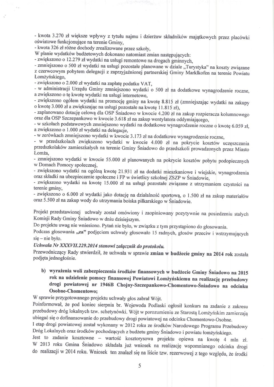 planiewydatkgwbud2etowychdokonanonatomiastzmiannastgpuj4cych: - zwigkszonoo 12,279zl wydatki na usfugiremontowe na drogachgminnych, - zmniejszonoo 500 zl wydatki na uslugi pozostaleplanowanew