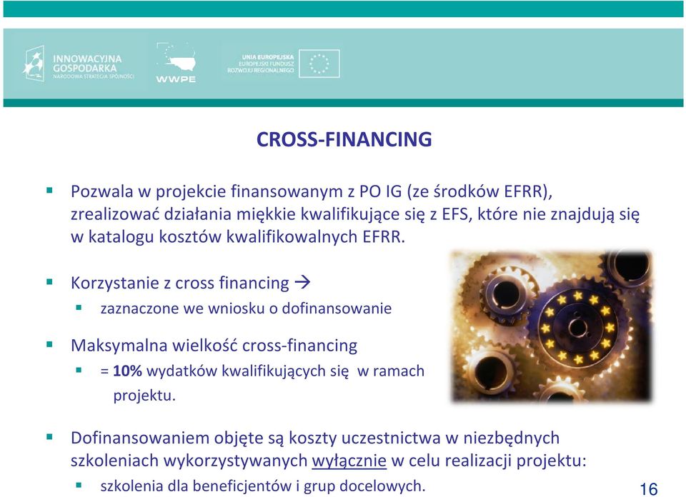 Korzystanie z cross financing zaznaczone we wniosku o dofinansowanie Maksymalna wielkość cross-financing = 10% wydatków