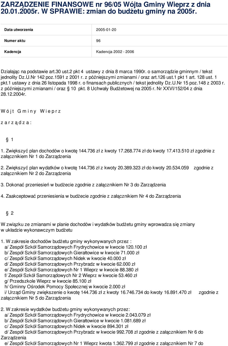 1591 z 2001 r. z późniejszymi zmianami / oraz art.126 ust.1 pkt 1 art. 128 ust. 1 pkt.1 ustawy z dnia 26 listopada 1998 r. o finansach publicznych / tekst jednolity Dz.U.Nr 15 poz.148 z 2003 r.