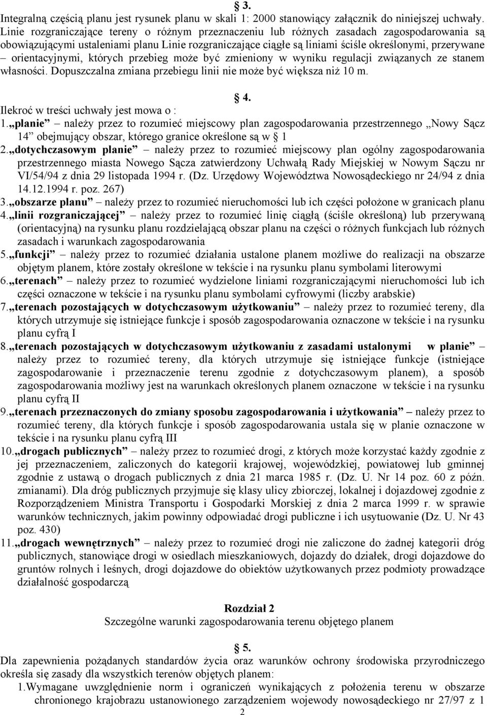 orientacyjnymi, których przebieg może być zmieniony w wyniku regulacji związanych ze stanem własności. Dopuszczalna zmiana przebiegu linii nie może być większa niż 10 m. 4.