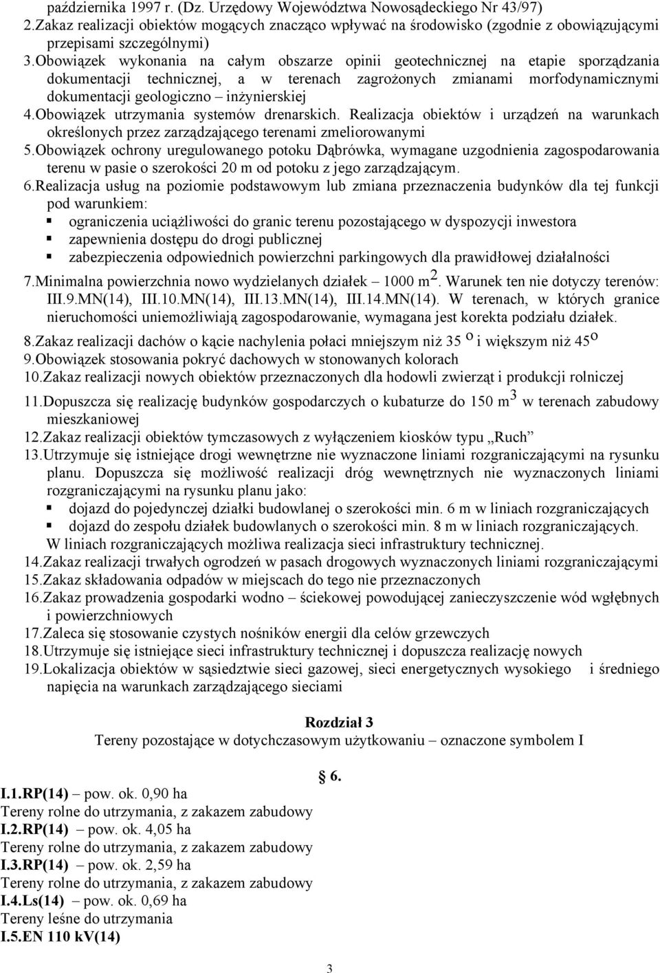 4.Obowiązek utrzymania systemów drenarskich. Realizacja obiektów i urządzeń na warunkach określonych przez zarządzającego terenami zmeliorowanymi 5.