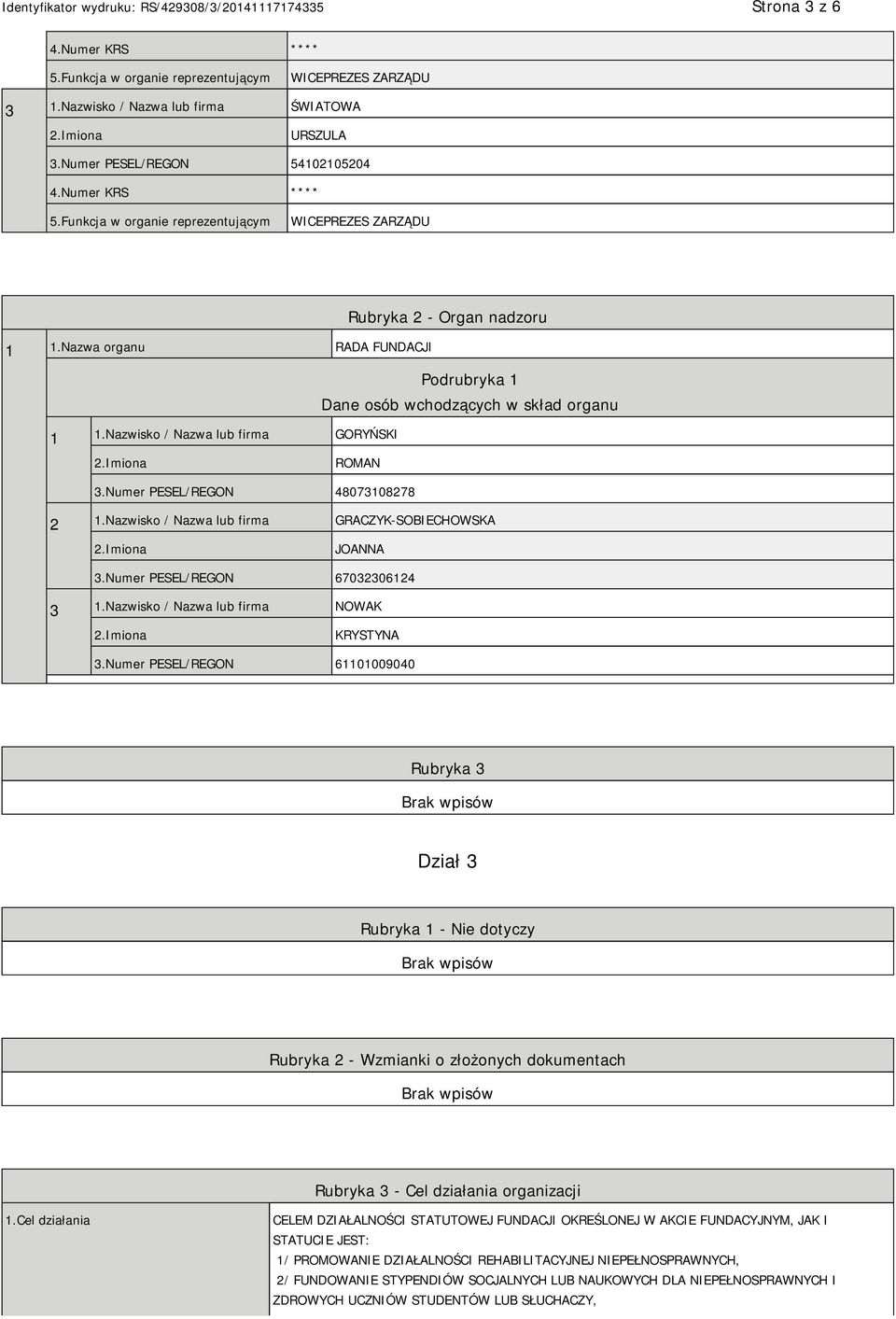 Nazwisko / Nazwa lub firma GRACZYK-SOBIECHOWSKA JOANNA 3.Numer PESEL/REGON 67032306124 3 1.Nazwisko / Nazwa lub firma NOWAK KRYSTYNA 3.