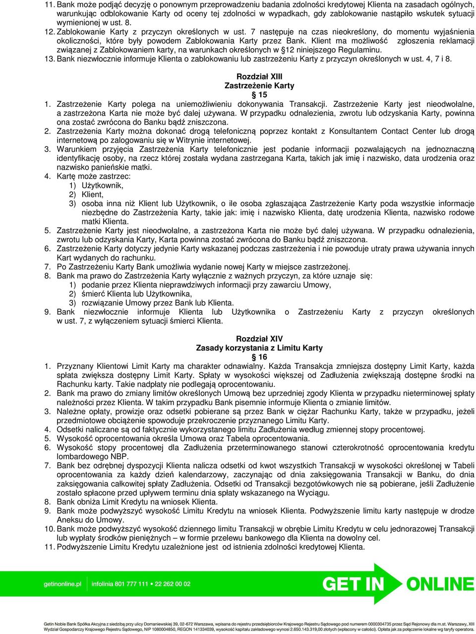 7 następuje na czas nieokreślony, do momentu wyjaśnienia okoliczności, które były powodem Zablokowania Karty przez Bank.