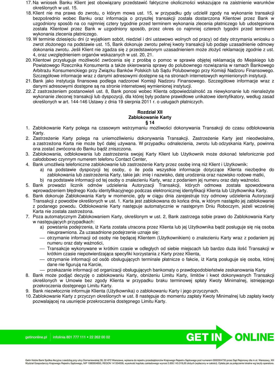 cztery tygodnie przed terminem wykonania zlecenia płatniczego lub udostępniona została Klientowi przez Bank w uzgodniony sposób, przez okres co najmniej czterech tygodni przed terminem wykonania