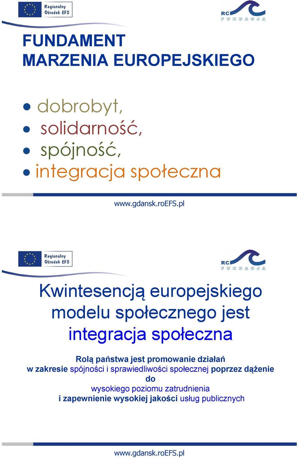 Rolą państwa jest promowanie działań w zakresie spójności i sprawiedliwości