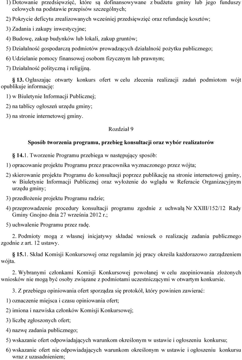 Udzielanie pomocy finansowej osobom fizycznym lub prawnym; 7) Działalność polityczną i religijną. 13.