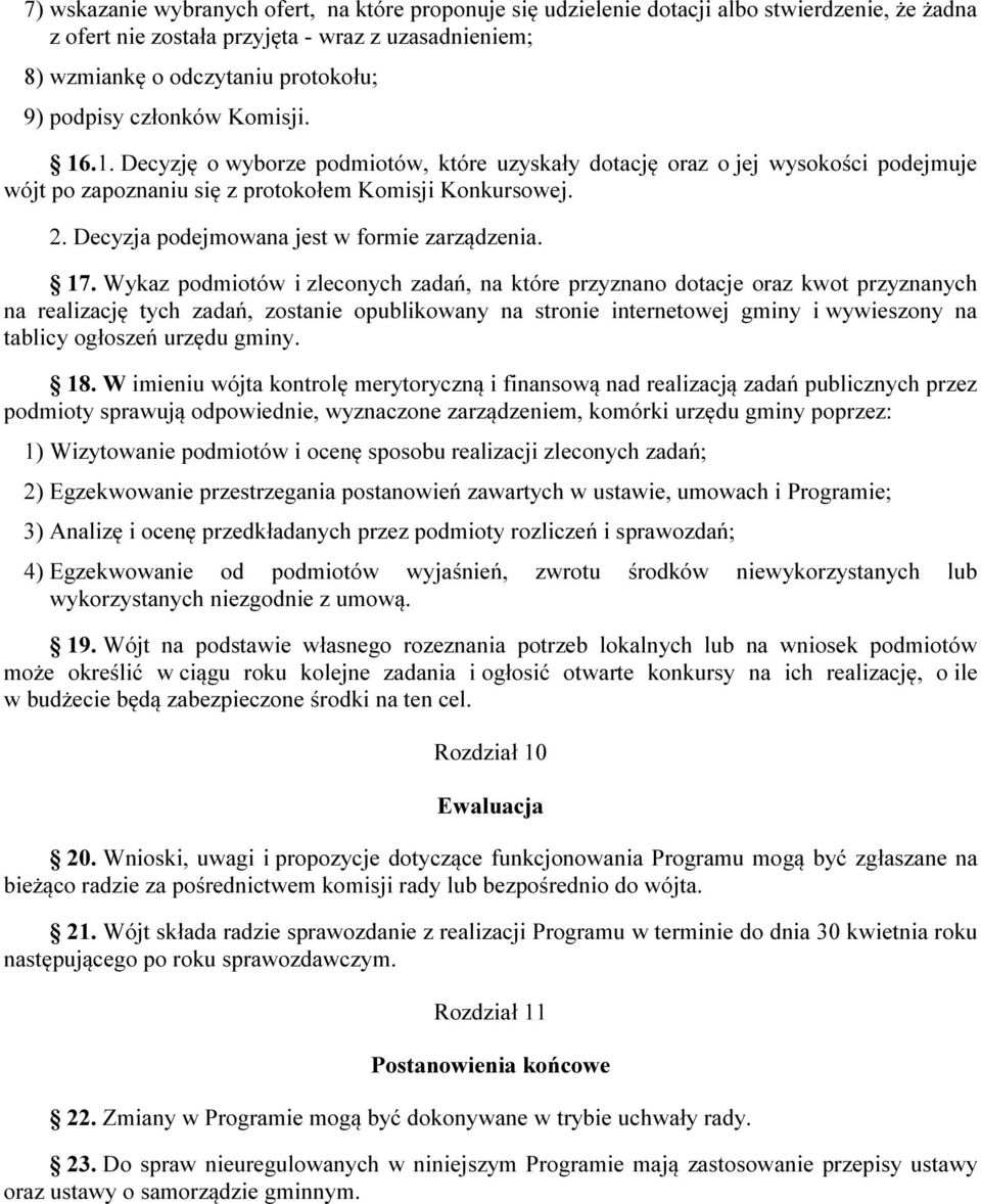 Decyzja podejmowana jest w formie zarządzenia. 17.