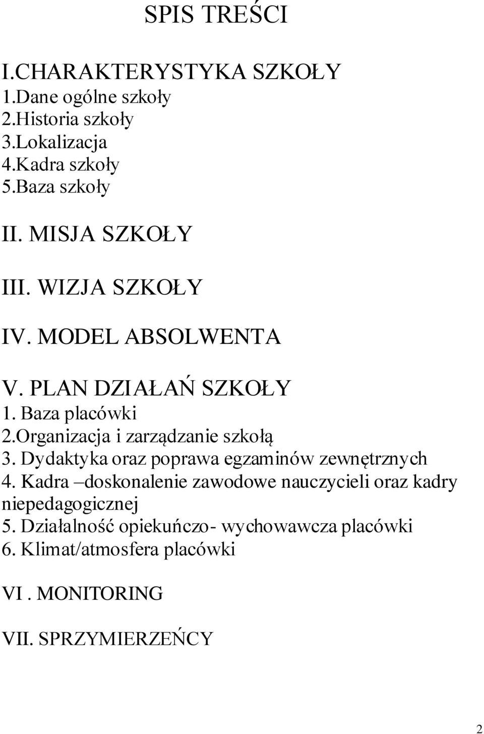 Organizacja i zarządzanie szkołą 3. Dydaktyka oraz poprawa egzaminów zewnętrznych 4.