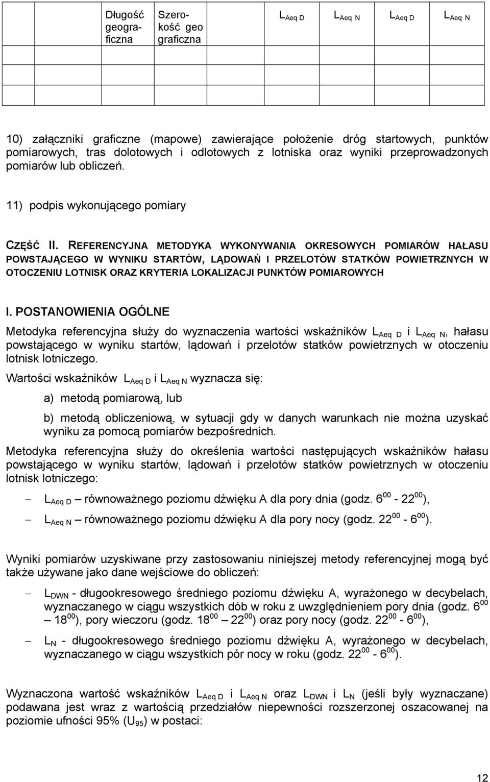 REFERENCYJNA METODYKA WYKONYWANIA OKRESOWYCH POMIARÓW HAŁASU POWSTAJĄCEGO W WYNIKU STARTÓW, LĄDOWAŃ I PRZELOTÓW STATKÓW POWIETRZNYCH W OTOCZENIU LOTNISK ORAZ KRYTERIA LOKALIZACJI PUNKTÓW POMIAROWYCH