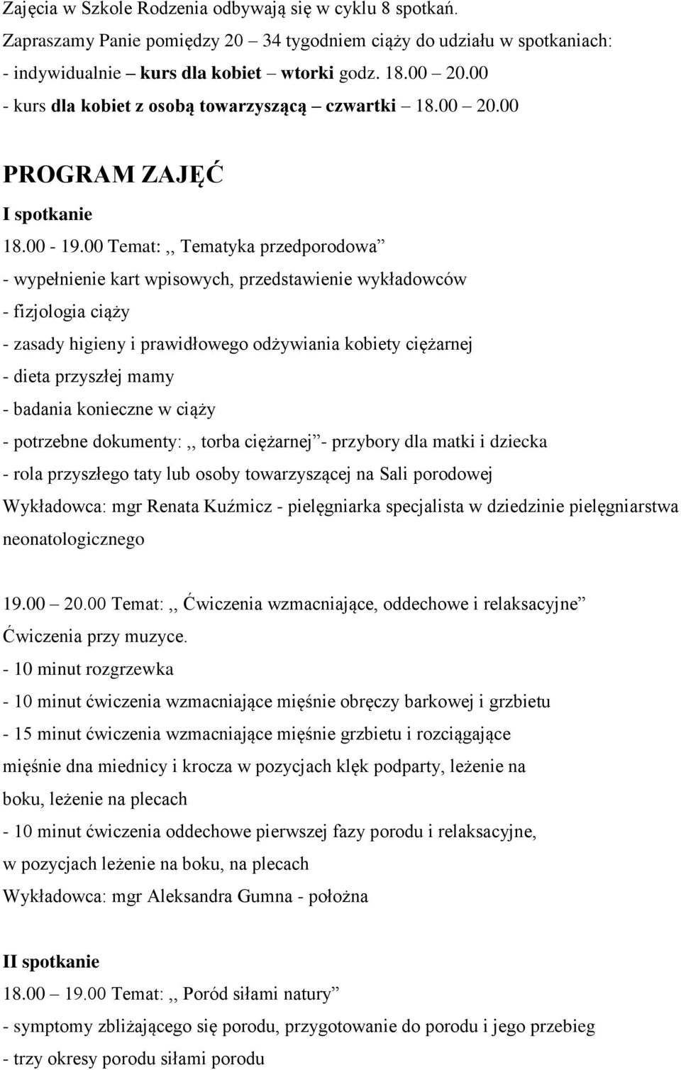 00 Temat:,, Tematyka przedporodowa - wypełnienie kart wpisowych, przedstawienie wykładowców - fizjologia ciąży - zasady higieny i prawidłowego odżywiania kobiety ciężarnej - dieta przyszłej mamy -