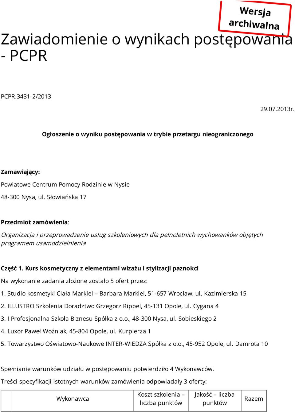 Słowiańska 17 Przedmiot zamówienia: Organizacja i przeprowadzenie usług szkoleniowych dla pełnoletnich wychowanków objętych programem usamodzielnienia Część 1.