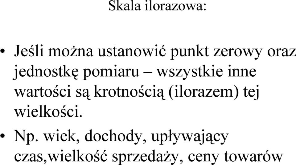 krotnością (ilorazem) tej wielkości. Np.
