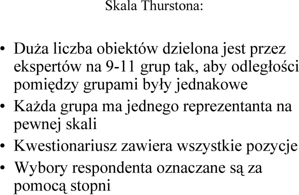 Każda grupa ma jednego reprezentanta na pewnej skali Kwestionariusz