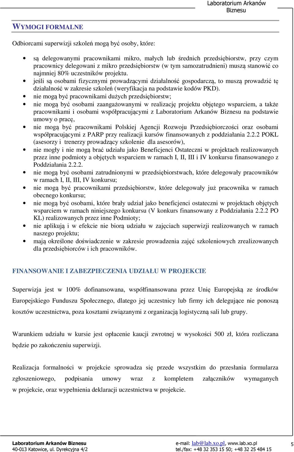 jeli s osobami fizycznymi prowadzcymi działalno gospodarcz, to musz prowadzi t działalno w zakresie szkole (weryfikacja na podstawie kodów PKD).