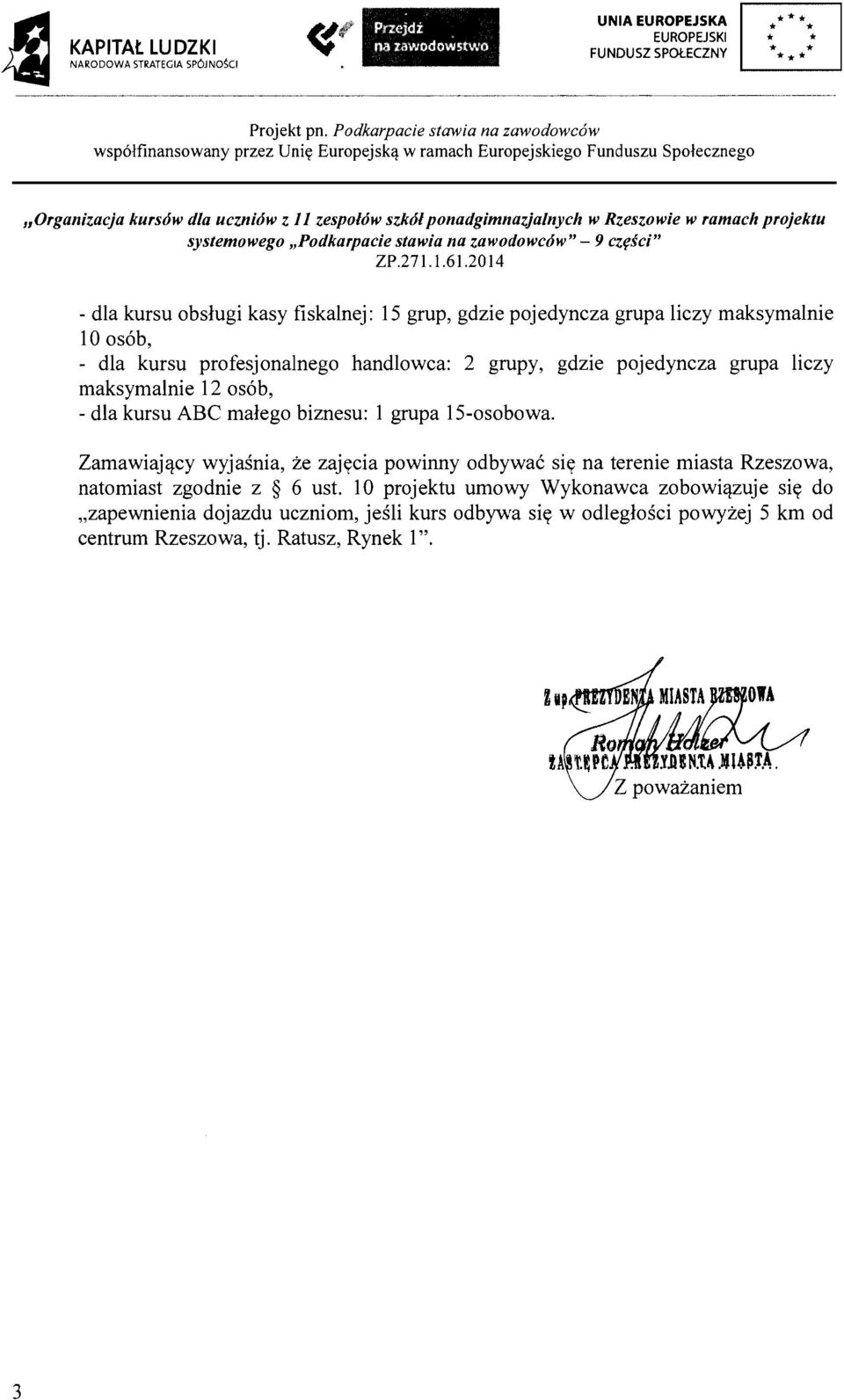 ramach projektu systemowego "Podkarpacie stawia na zawodowcow" - 9 czfsci" ZP.27 1. 1.61.