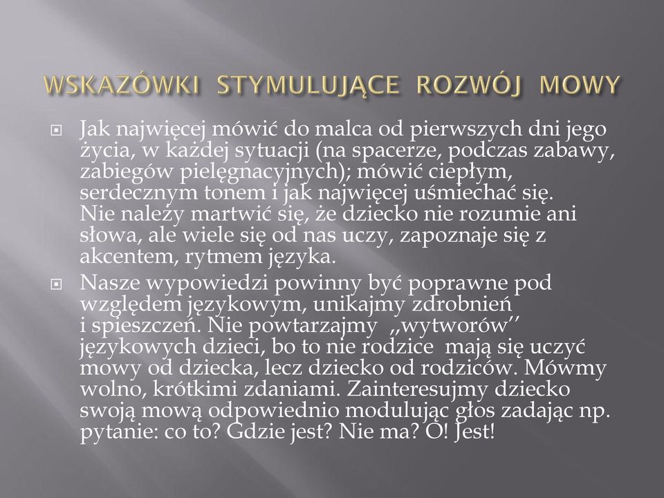 Nasze wypowiedzi powinny być poprawne pod względem językowym, unikajmy zdrobnień i spieszczeń.