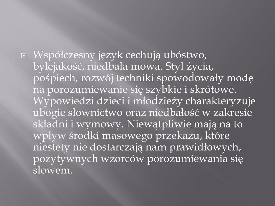 Wypowiedzi dzieci i młodzieży charakteryzuje ubogie słownictwo oraz niedbałość w zakresie składni i