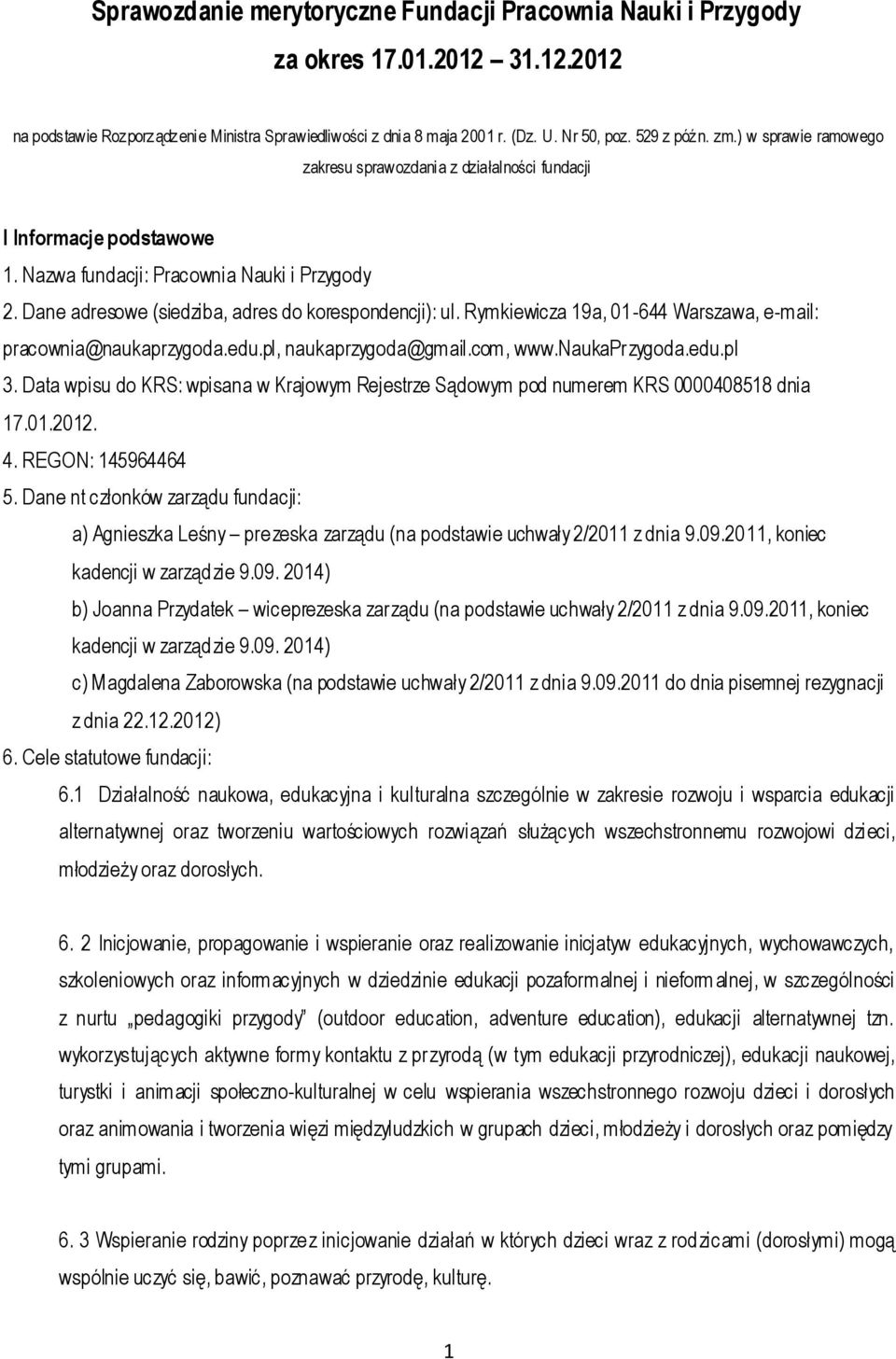 Rymkiewicza 19a, 01-644 Warszawa, e-mail: pracownia@naukaprzygoda.edu.pl, naukaprzygoda@gmail.com, www.naukaprzygoda.edu.pl 3.