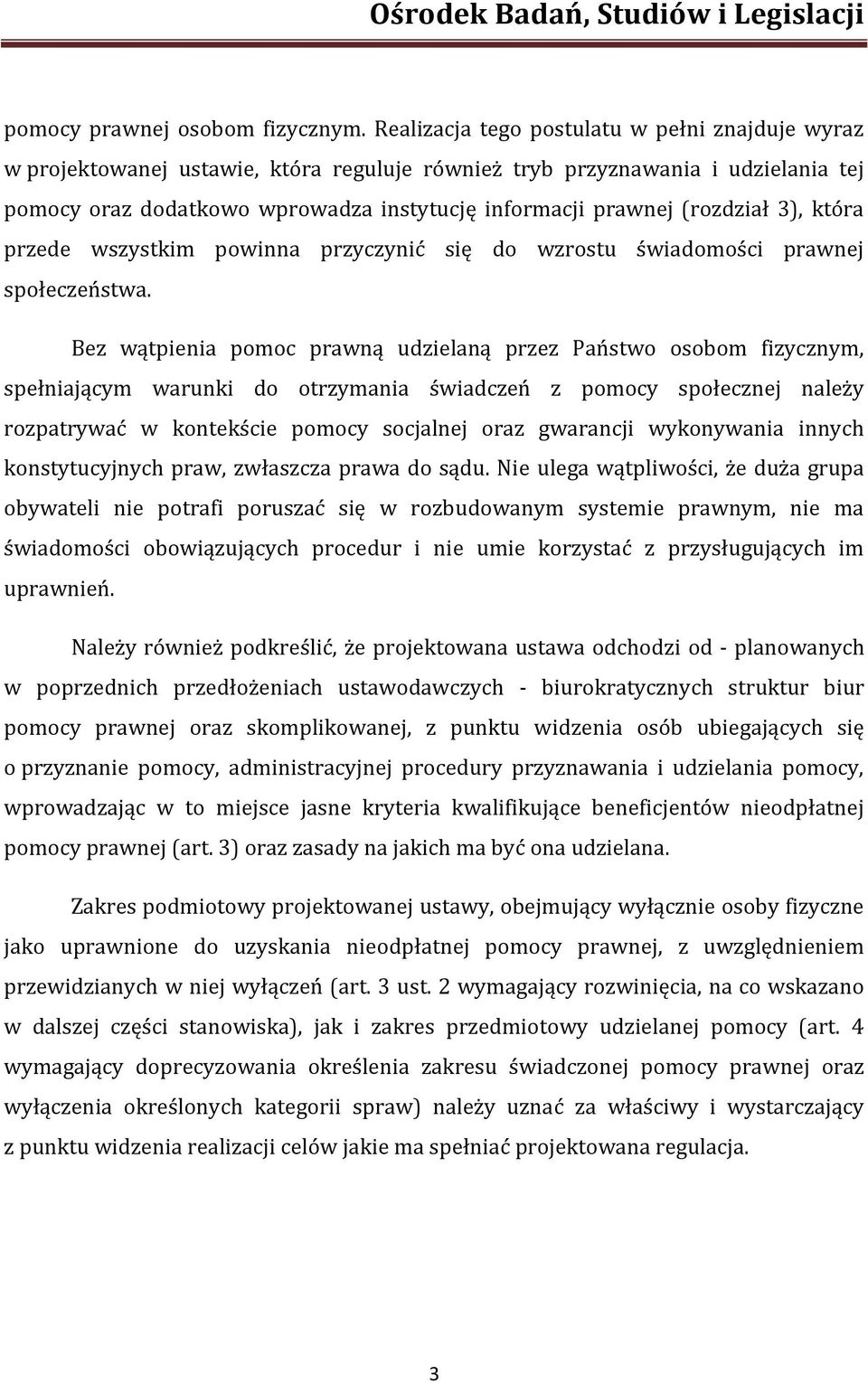 (rozdział 3), która przede wszystkim powinna przyczynić się do wzrostu świadomości prawnej społeczeństwa.