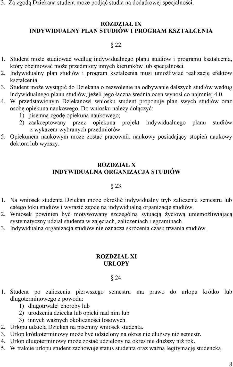 Indywidualny plan studiów i program kształcenia musi umożliwiać realizację efektów kształcenia. 3.