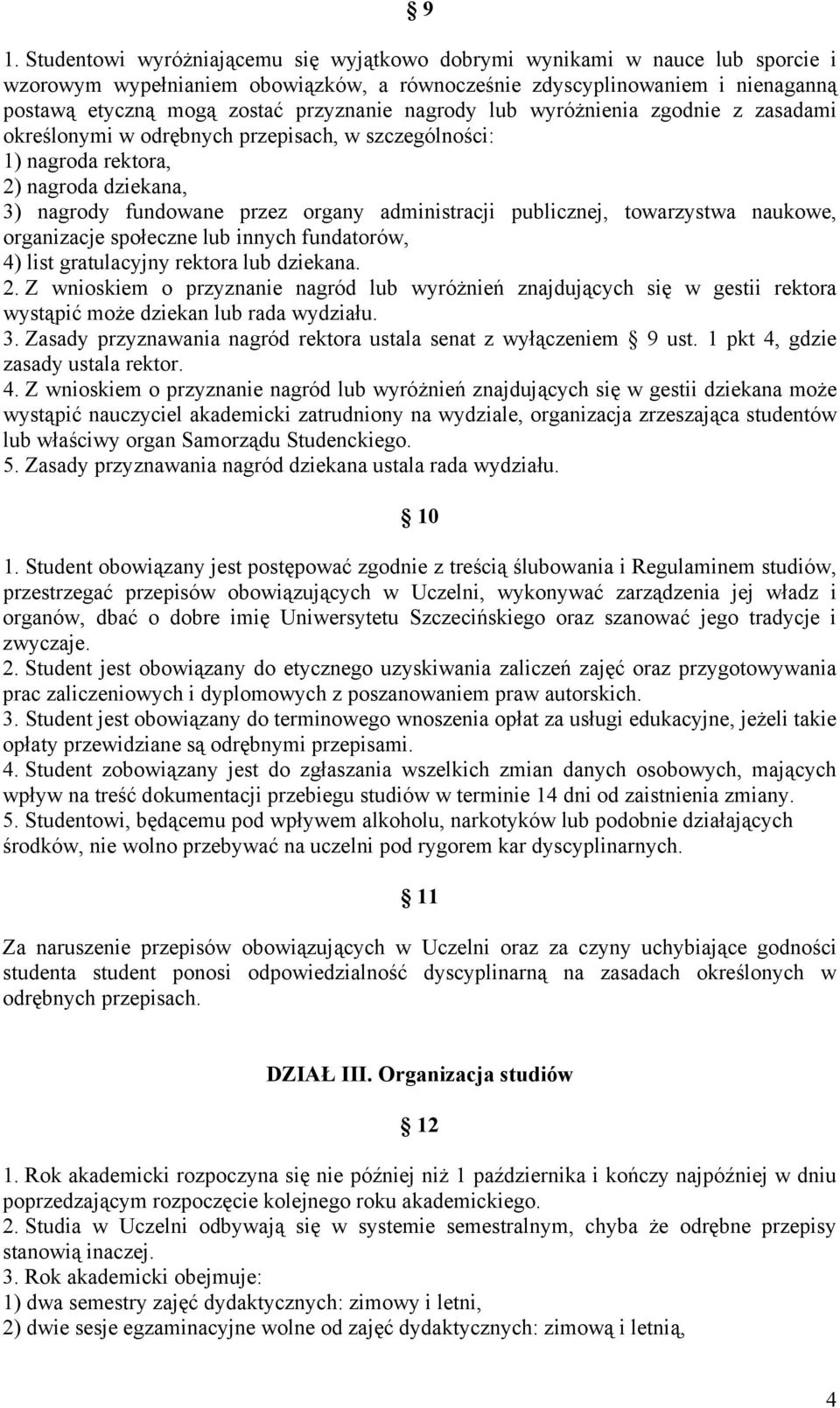 publicznej, towarzystwa naukowe, organizacje społeczne lub innych fundatorów, 4) list gratulacyjny rektora lub dziekana. 2.