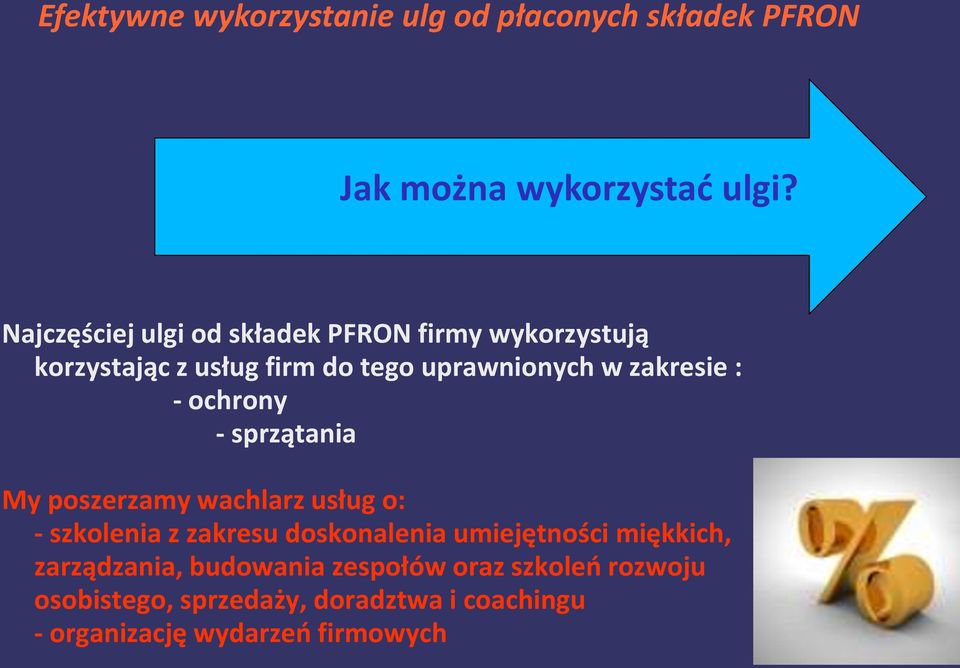 uprawnionych w zakresie : - ochrony - sprzątania My poszerzamy wachlarz usług o: - szkolenia z