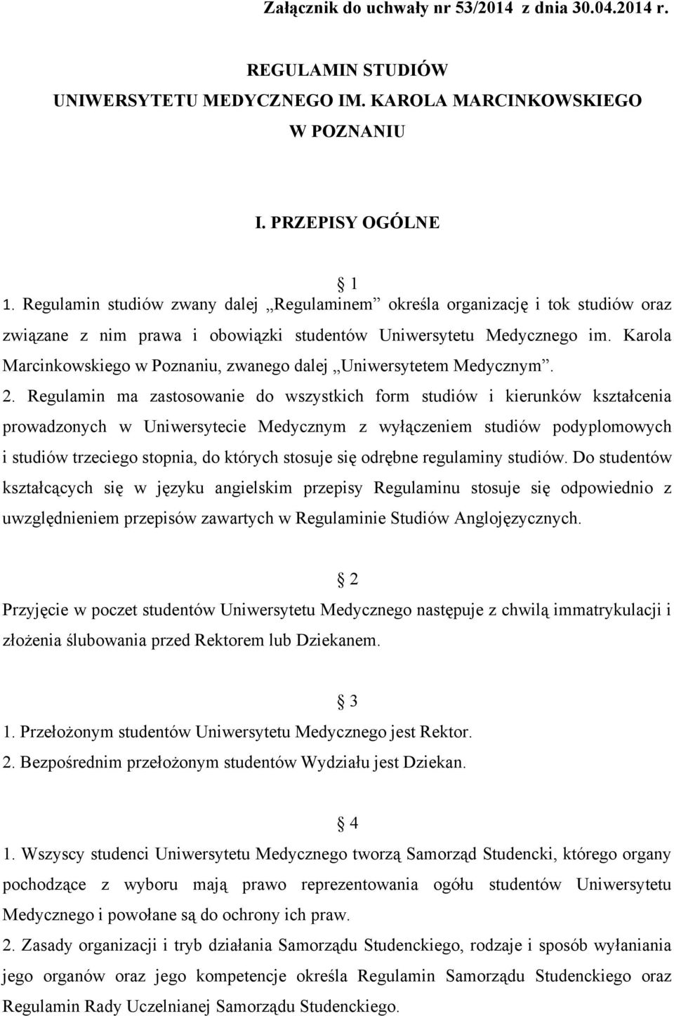 Karola Marcinkowskiego w Poznaniu, zwanego dalej Uniwersytetem Medycznym. 2.