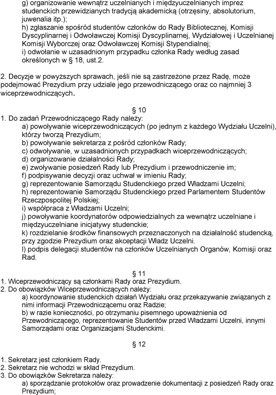 Stypendialnej; i) odwołanie w uzasadnionym przypadku członka Rady według zasad określonych w 18, ust.2. 2.