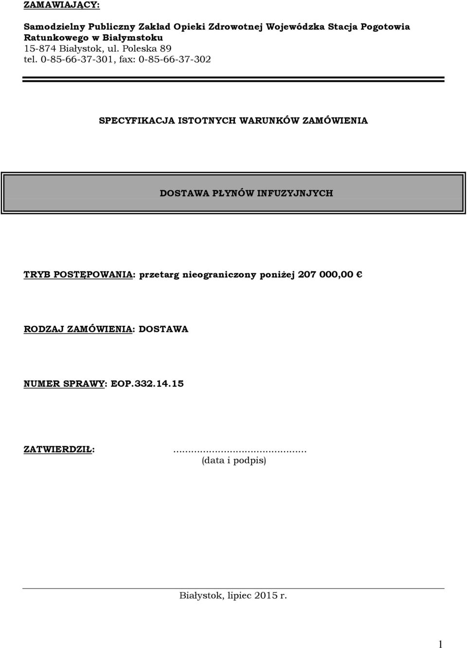 0-85-66-37-301, fax: 0-85-66-37-302 SPECYFIKACJA ISTOTNYCH WARUNKÓW ZAMÓWIENIA DOSTAWA PŁYNÓW INFUZYJNJYCH