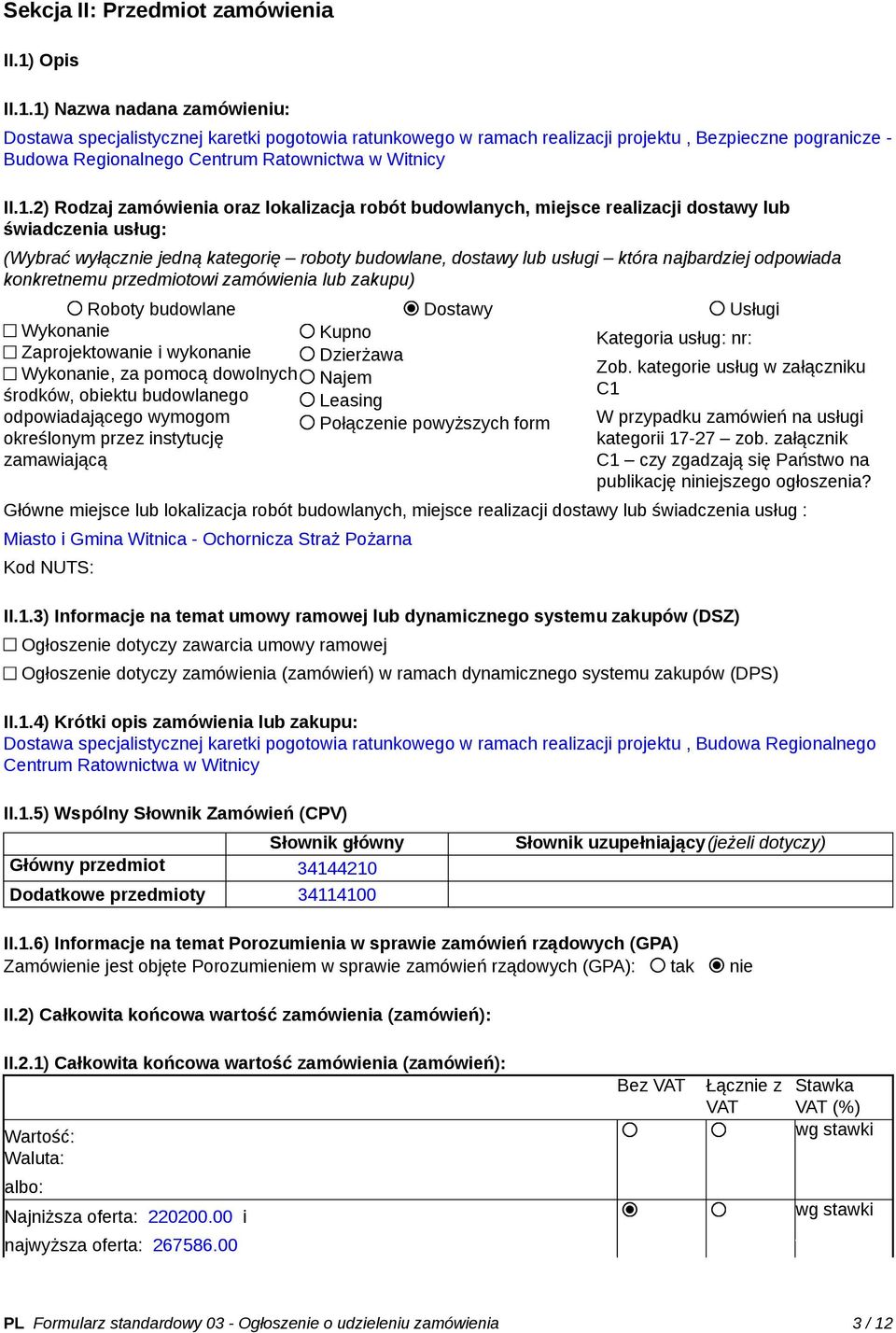 1.2) Rodzaj zamówienia oraz lokalizacja robót budowlanych, miejsce realizacji dostawy lub świadczenia usług: (Wybrać wyłącznie jedną kategorię roboty budowlane, dostawy lub usługi która najbardziej