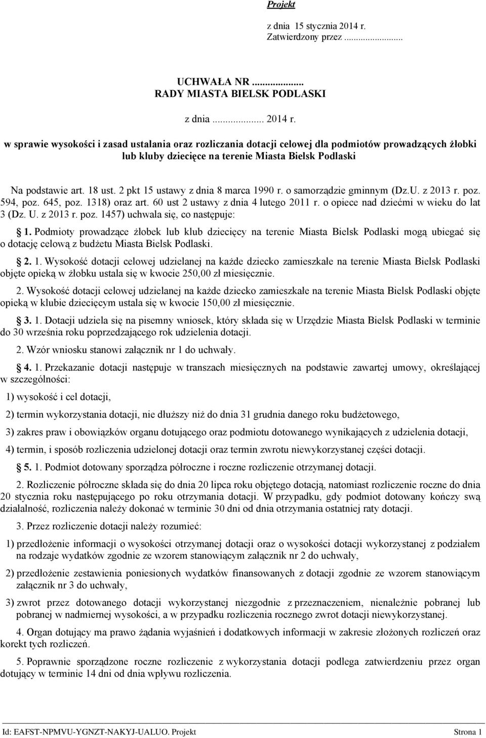 w sprawie wysokości i zasad ustalania oraz rozliczania dotacji celowej dla podmiotów prowadzących żłobki lub kluby dziecięce na terenie Miasta Bielsk Podlaski Na podstawie art. 18 ust.