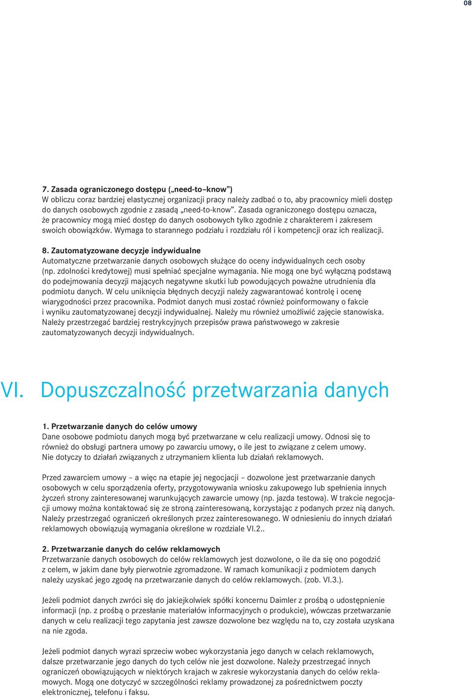 Wymaga to starannego podziału i rozdziału ról i kompetencji oraz ich realizacji. 8.