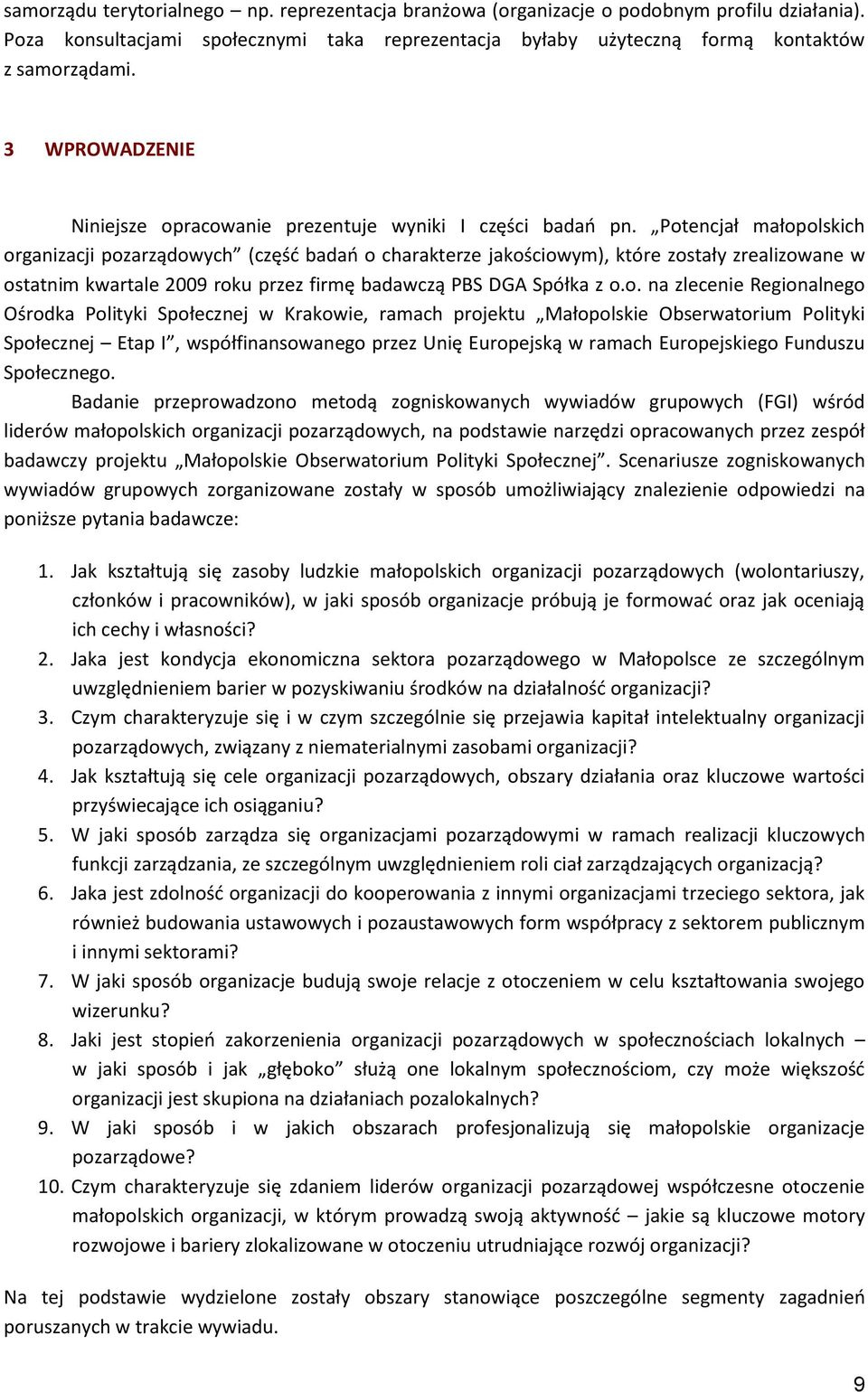 Potencjał małopolskich organizacji pozarządowych (częśd badao o charakterze jakościowym), które zostały zrealizowane w ostatnim kwartale 2009 roku przez firmę badawczą PBS DGA Spółka z o.o. na