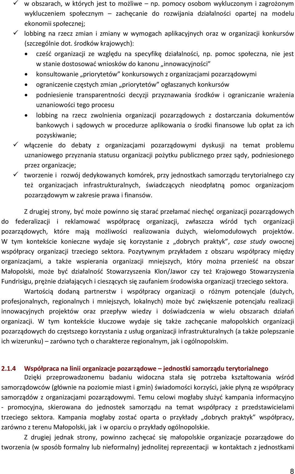 oraz w organizacji konkursów (szczególnie dot. środków krajowych): cześd organizacji ze względu na specyfikę działalności, np.